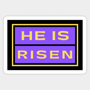 He Is Risen | Christian Saying Magnet